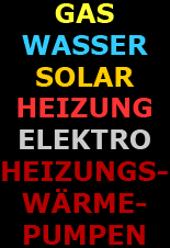 Gas - Wasser - Solar - Heizung - Elektro - Heizungswärmepumpen